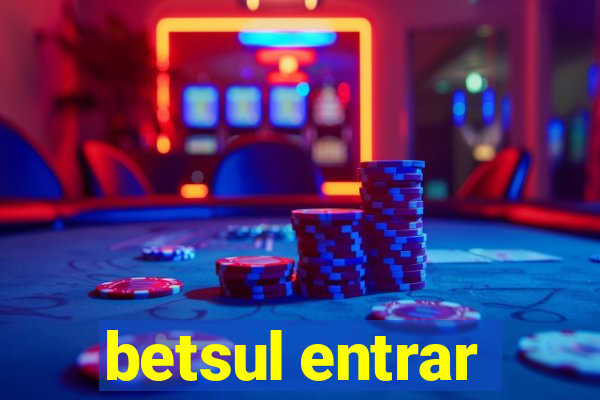 betsul entrar